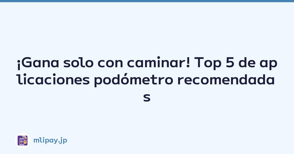 ¡Gana solo con caminar! Top 5 de aplicaciones podómetro recomendadas