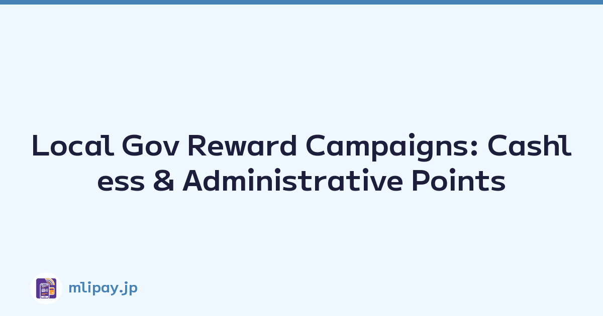 Local Gov Reward Campaigns: Cashless & Administrative Points