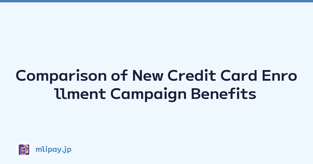 Comparison of New Credit Card Enrollment Campaign Benefits