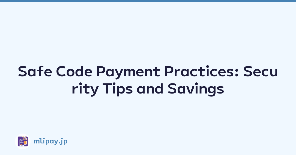 Safe Code Payment Practices: Security Tips and Savings