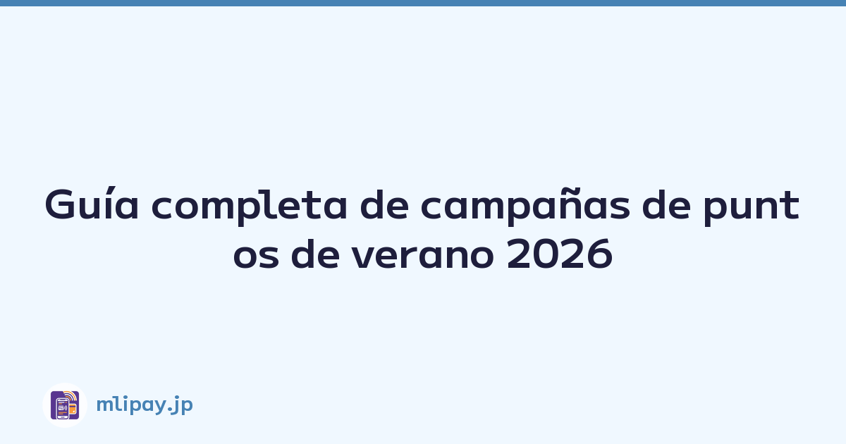 Guía completa de campañas de puntos de verano 2026