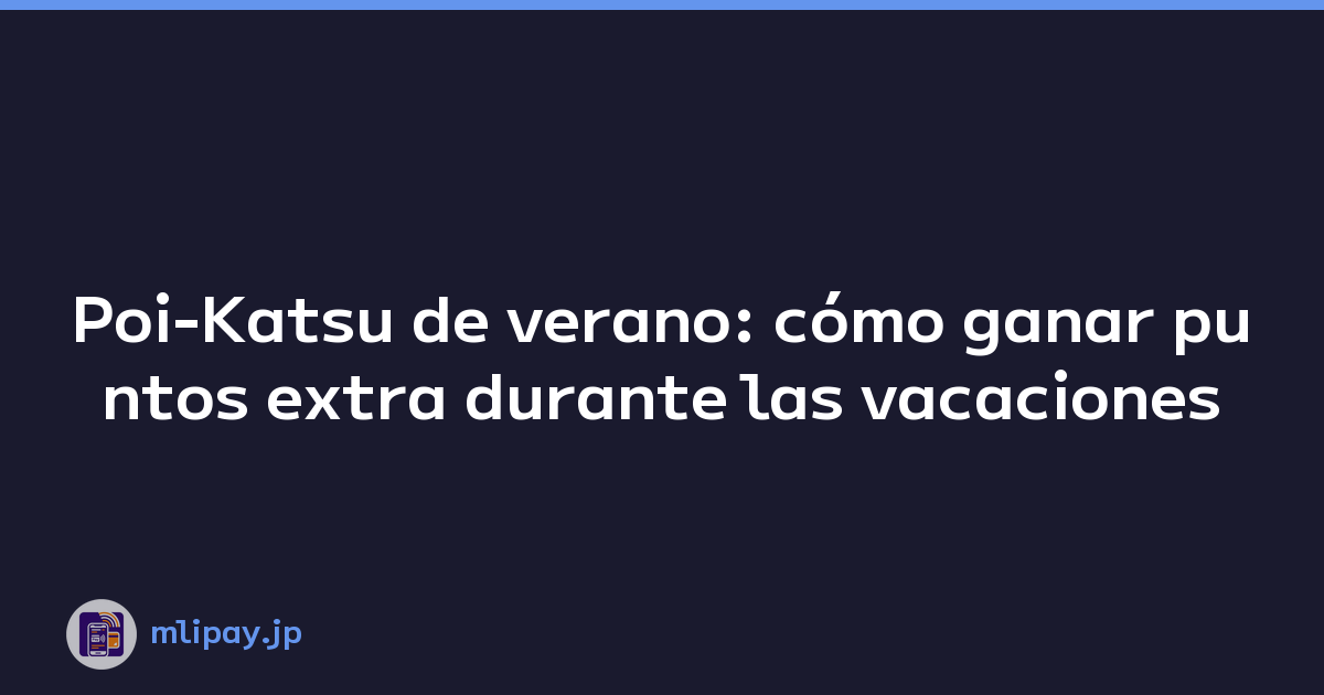 Poi-Katsu de verano: cómo ganar puntos extra durante las vacaciones