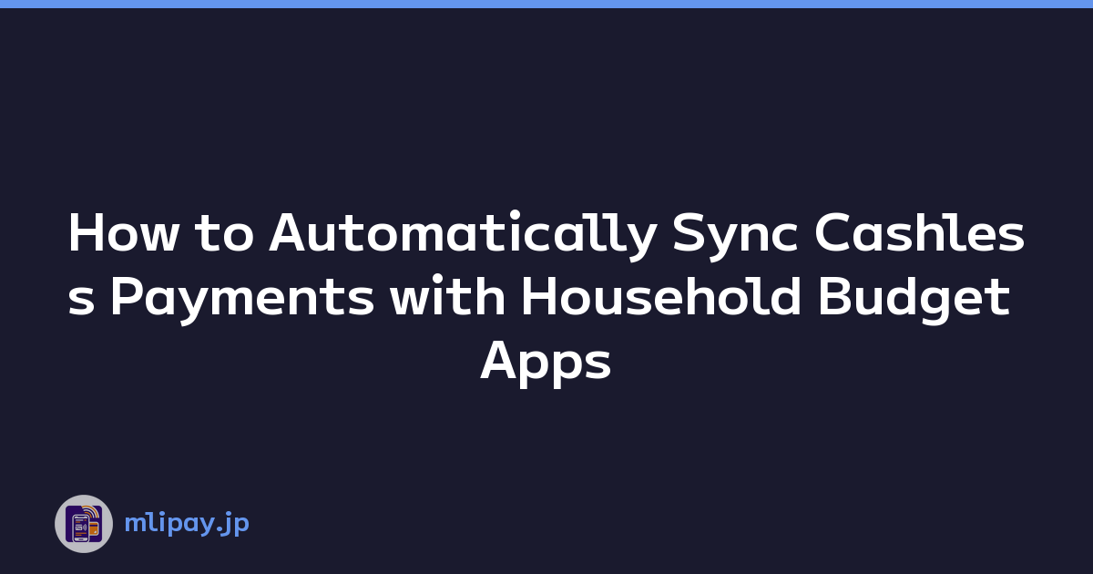 How to Automatically Sync Cashless Payments with Household Budget Apps