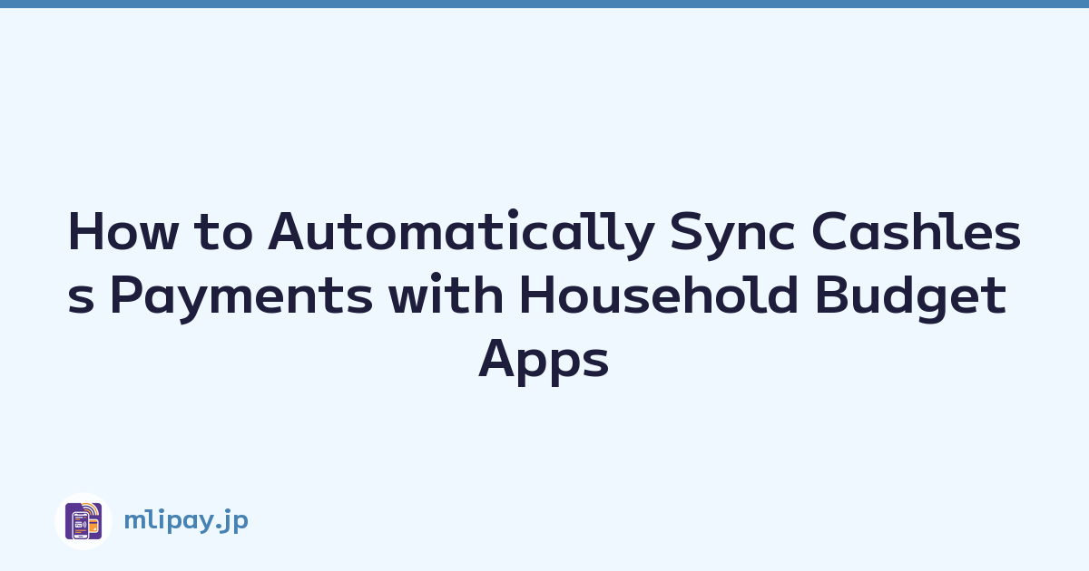 How to Automatically Sync Cashless Payments with Household Budget Apps
